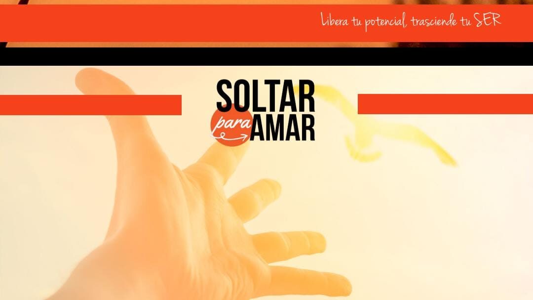 Soltar para Amar: una mano abierta dejando ir, con el lema «Libera tu potencial, trasciende tu SER»
